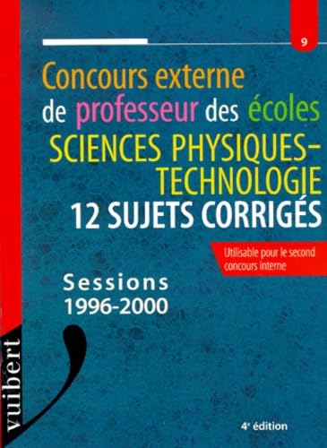 Le concours externe de professeur des écoles : sciences physiques et technologie, 12 sujets corrigés, numéro 9 book