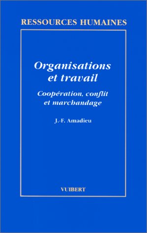 Organisation et travail : coopération, conflit et marchandage Books