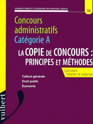 Concours Administratifs Categorie A La Copie De Concours : Principes Et Methodes. Concours Interne Et Externe book