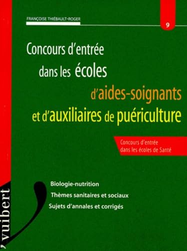 CONCOURS D'ENTREE DANS LES ECOLES D'AIDES-SOIGNANTES ET D'AUXILIAIRES DE PUERICULTURE.: Biologie-nutrition, thèmes sanitaires et sociaux, sujets d'annales et corrigés Books