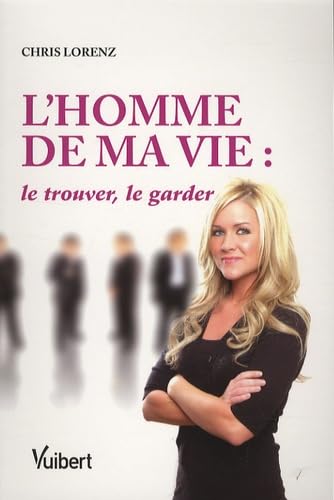 L'Homme de ma vie : le trouver, le garder Leisure, Home & Garden