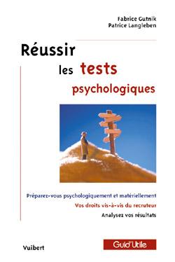 Réussir les tests psychologiques : préparez-vous psychologiquement et matériellement, vos droits vis-à-vis du recruteur, analysez vos résultats Books