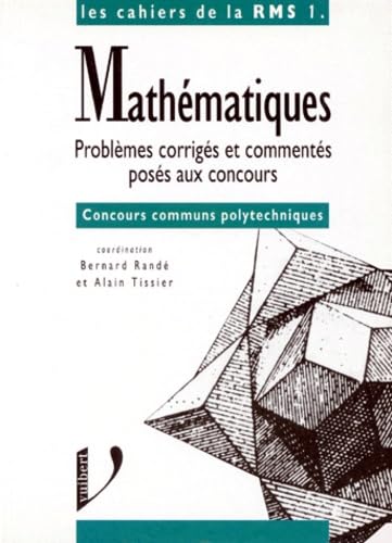 Mathematiques. Problemes Corriges Et Commentes Poses Aux Concours, Options Mpp', Concours Communs Polytechniques, Ecole De L'Air, Ecole Navale, Esim, Int Books