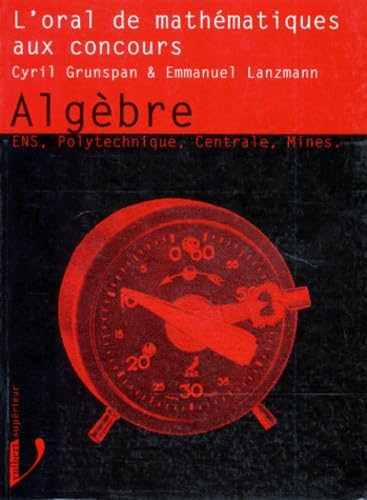 Algebre. L'Oral De Mathematiques Aux Concours Books