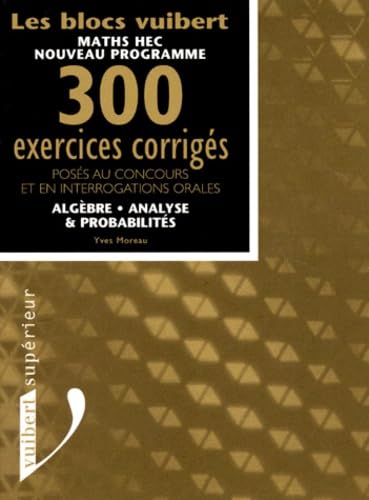 Mathématiques HEC : algèbre, analyse, probabilités, 300 exercices corrigés Books