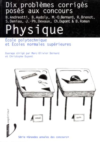 Physique. Dix Problemes Poses A L'Ecole Polytechnique Et Aux Ecoles Normales Superieures book