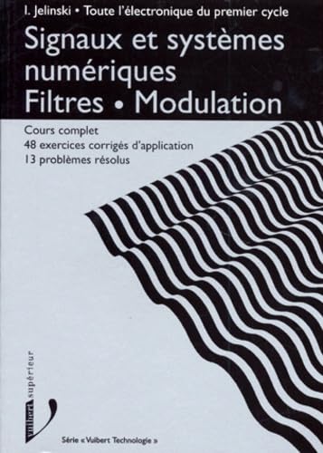 Signaux Et Systemes Numeriques Filtres Modulation. Cours Complet Et 48 Exercices Corriges D'Application, 13 Problemes Resolus Books