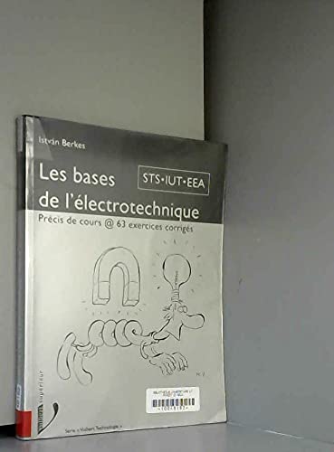 Les Bases De L'Electrotechnique. Precis De Cours, 63 Exercices Corriges Books