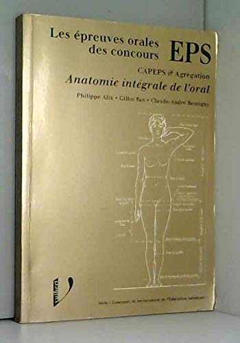 Les Epreuves Orales Des Concours Eps. Anatomie Integrale De L'Oral Leisure & Fun