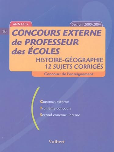 Concours externe de professeur des écoles: Histoire-Géographie, 12 sujets corrigés, sessions 2000-2004 book