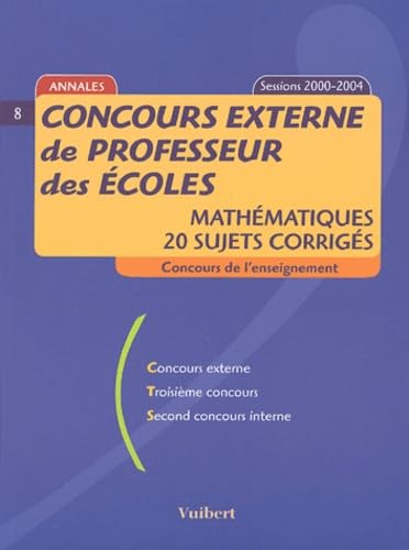 Concours externe de professeur des écoles: Mathématiques, 20 sujets corrigés, sessions 2000-2004 Books