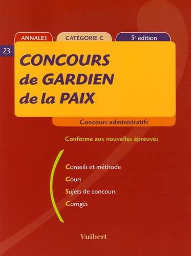 Concours de Gardien de la paix: Conseils et méthode, Cours, Sujets de concours, Corrigés book