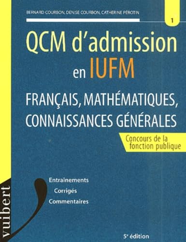 Qcm D'Admission En Iufm. Francais, Mathematiques, Connaissances Generales, 5eme Edition Books