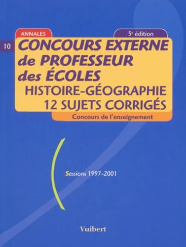 Concours externe de professeur des écoles: Histoire-géographie, 12 sujets corrigés, sessions 1997-2001 book