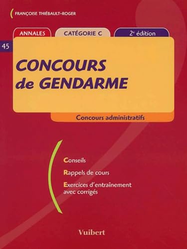 Le concours de gendarme(2ème édition) Conseils, rappels de cours, exercices d'entrainement avec corrigés book