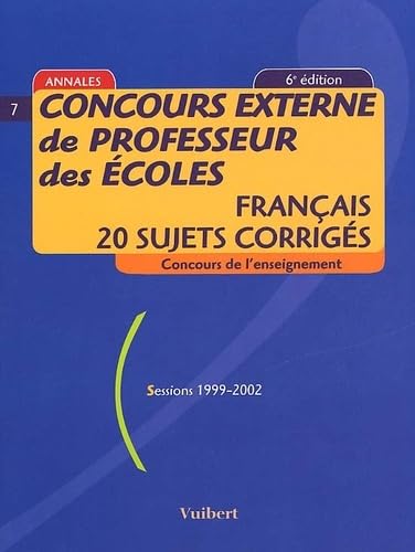 Concours Externe De Professeur Des Ecoles. Francais, 20 Sujets Corriges, Sessions 1999-2002, 6eme Edition Books
