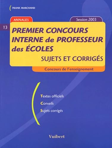 Premier concours interne de professeur des écoles: Sujets et corrigés Session 2003 Books