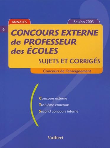 Concours externe de professeur des écoles: Sujets et corrigés Concours de l'enseignement Session 2003 book