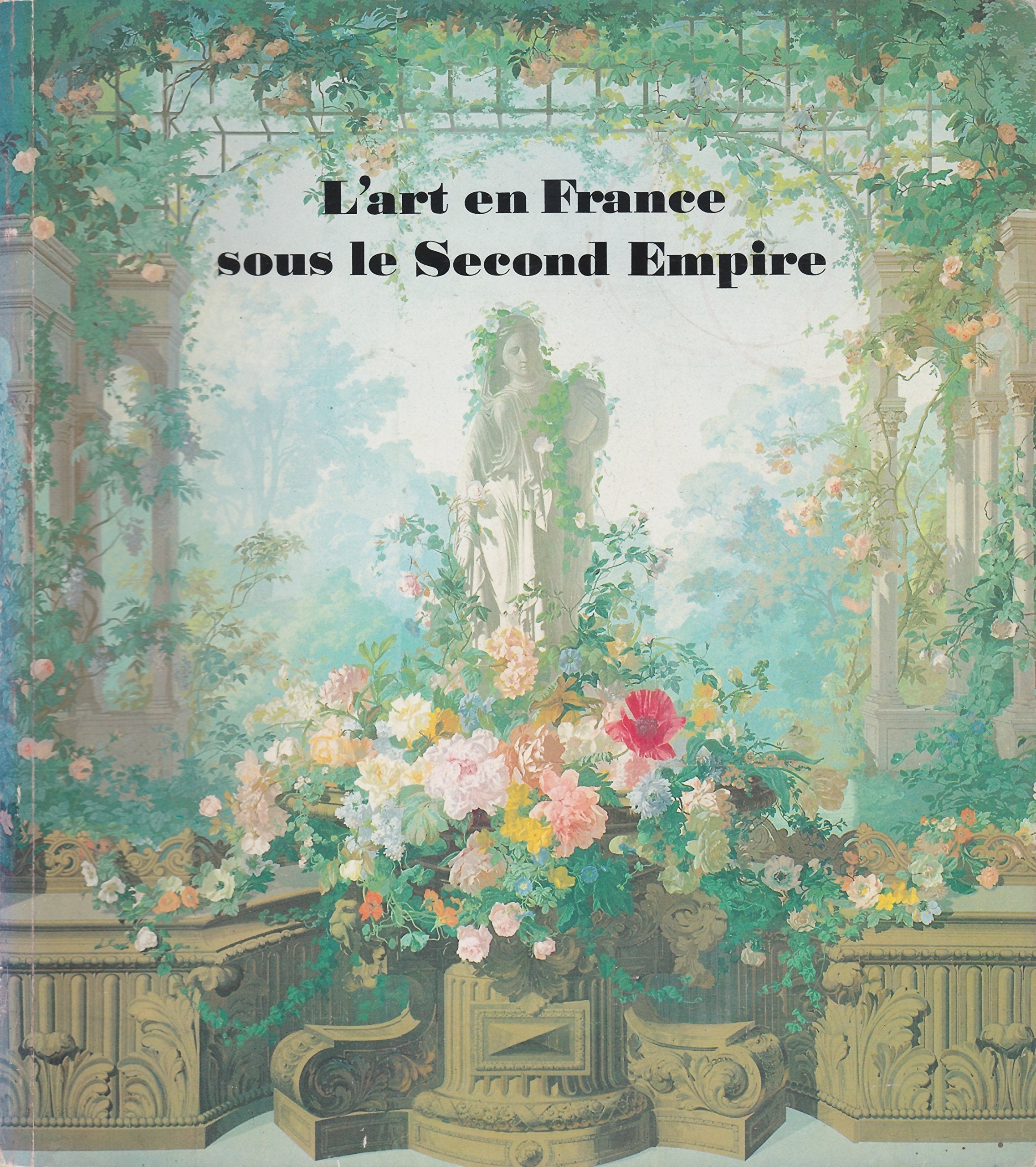 L'art en France sous le Second Empire: Catalogue Exposition Grand Palais - 11 mai au 13 août 1979 - Paris Books
