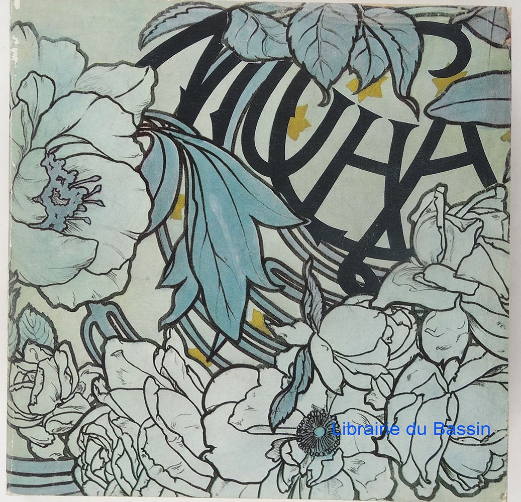 Mucha : 1860-1939, peintures, illustrations, affiches, arts décoratifs : Paris Grand-Palais, 5févr.-28 avr. 1980 Books