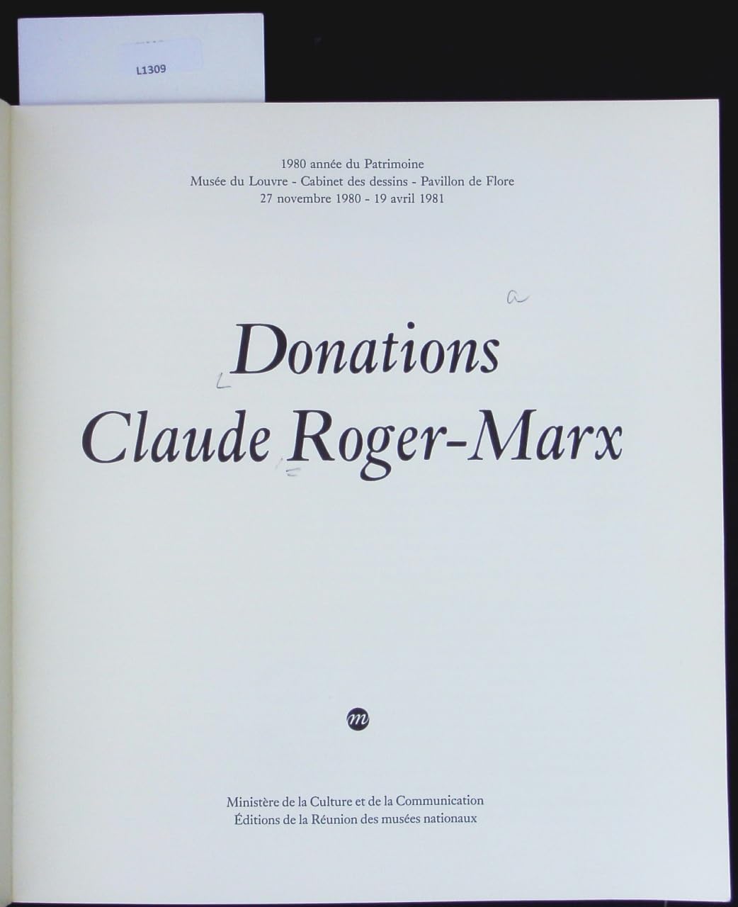Donations Claude Roger-Marx: 1980 annee du Patrimoine, Musee du Louvre - Cabinet des dessins - Pavillon de Flore, 27 novembre 1980 - 19 avril 1981 (French Edition) Books
