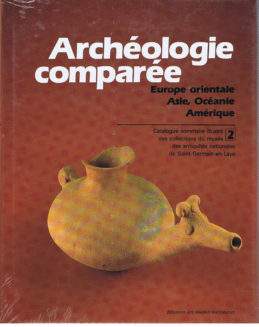 Archéologie comparée t.II europe orientale asie oceanie amerique book
