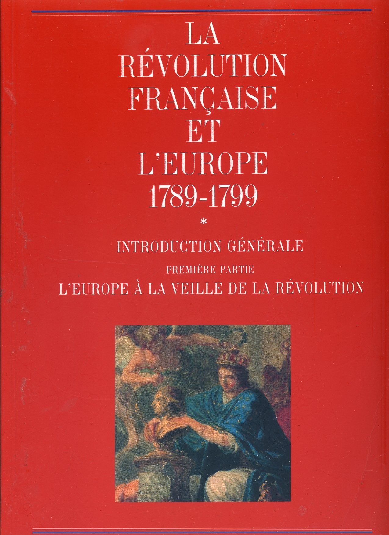 La Révolution française et l'Europe : 1789-1799 : exposition, Grand Palais, Paris, 16 mars-26 juin 1989 Books
