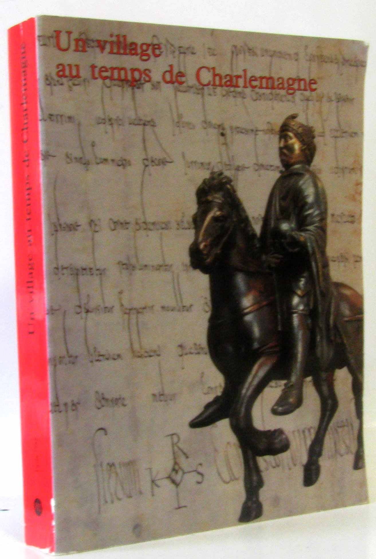 Un Village au temps de Charlemagne: Moines et paysans de l'abbaye de Saint-Denis, du VIIe siècle à l'an mil, [exposition , Musée national des arts et ... populaires, 29 novembre 1988-30 avril 1989 Books