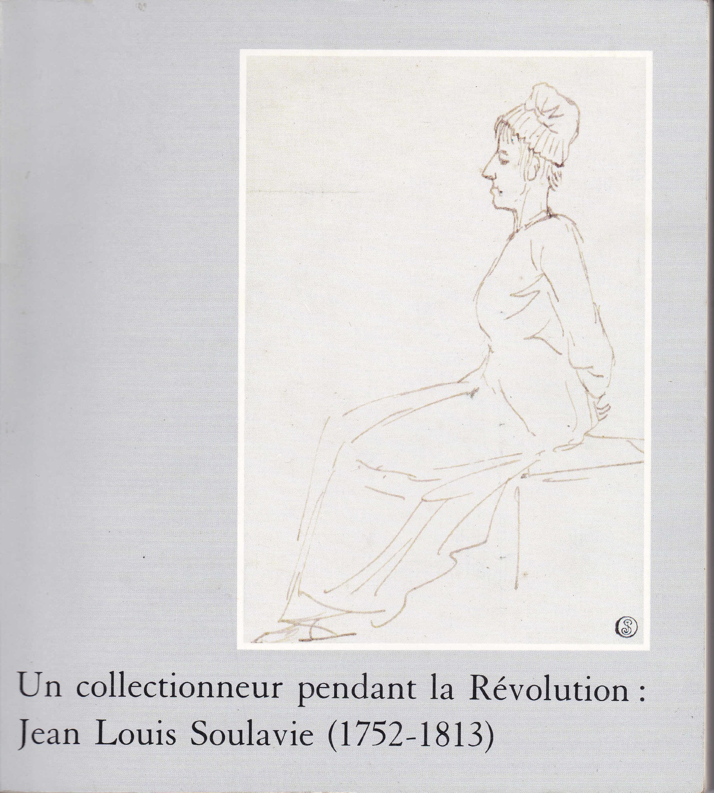 Un Collectionneur pendant la Révolution, Jean-Louis Soulavie : 1752-1813, gravures et dessins Books