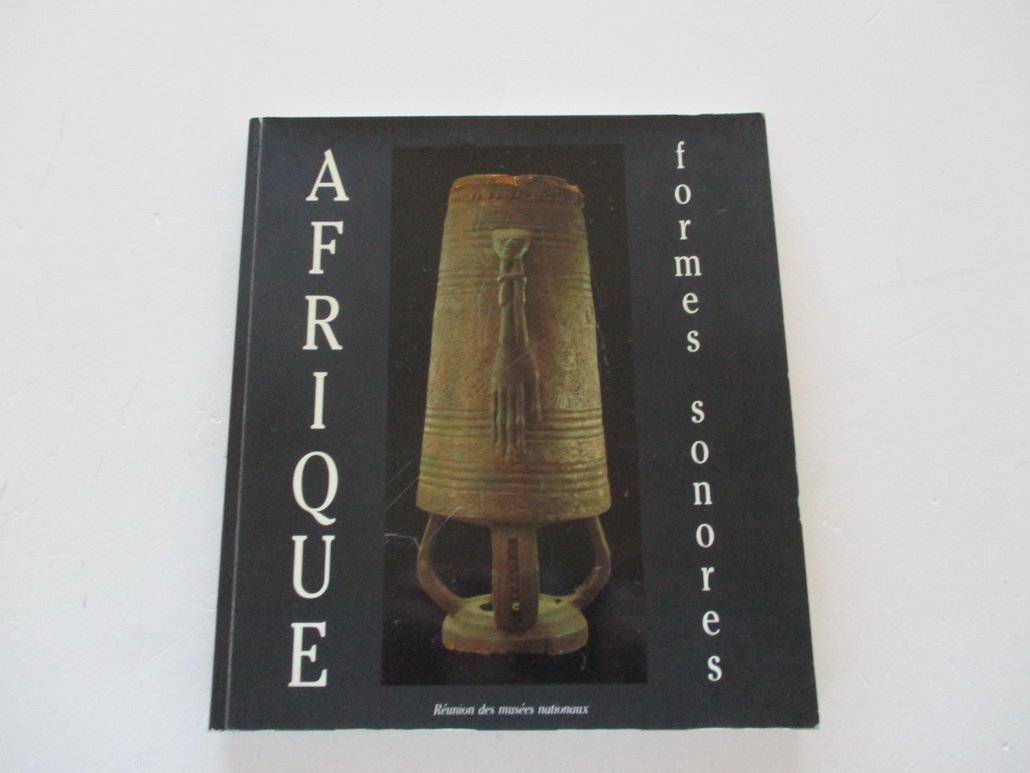 Afrique, formes sonores: [exposition, Paris , Musée national des arts africains et océaniens, 7 février-2 avril 1990 Books