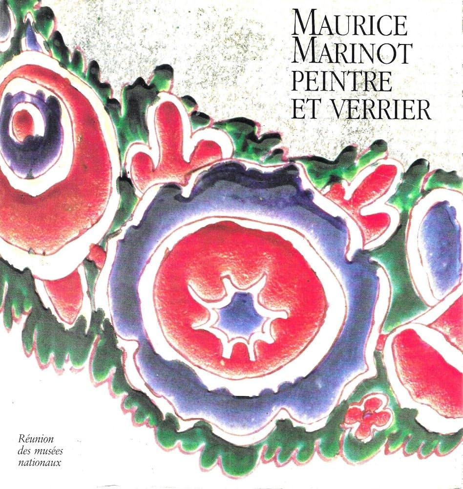 Maurice Marinot, peintre et verrier: [exposition , Paris, Musée de l'Orangerie, 27 février-21 mai 1990 Books
