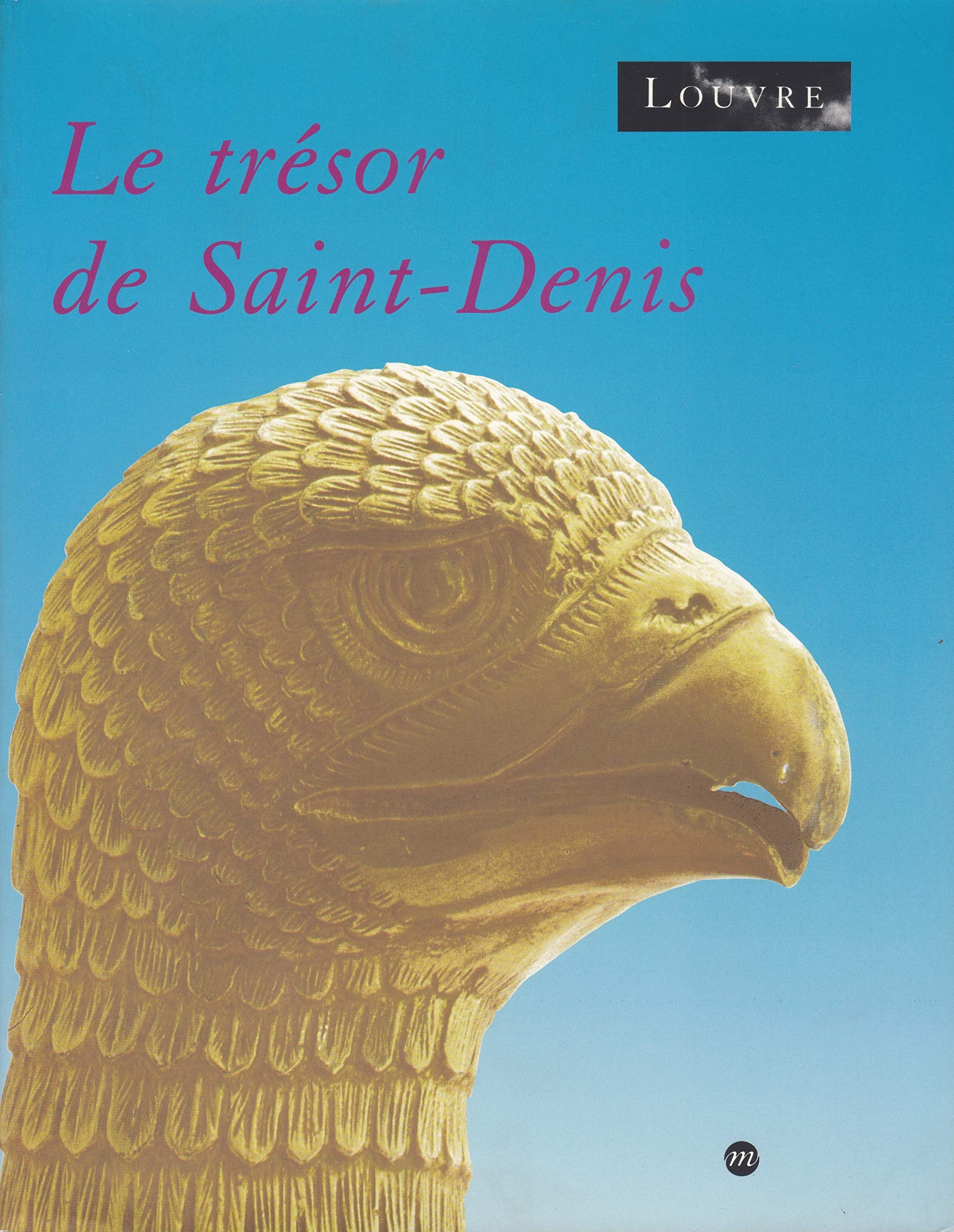 Le Trésor de Saint-Denis : Exposition du Musée du Louvre, Paris, 12 mars - 17 juin, 1991 Travel