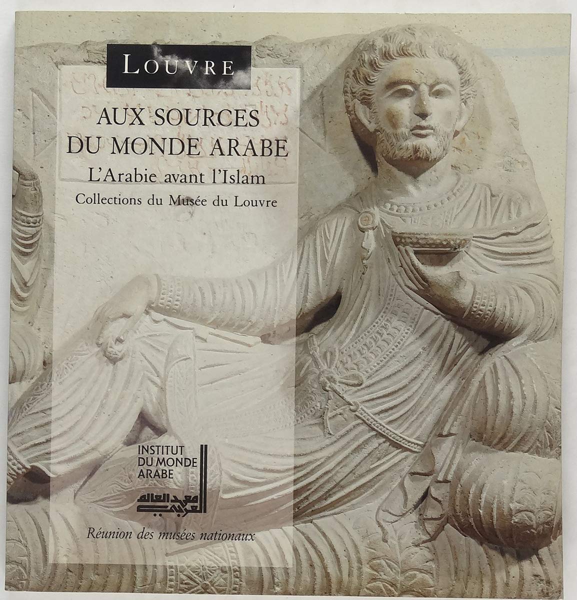 Aux sources du monde arabe : l'Arabie avant l'islam, collections du musée du Louvre book