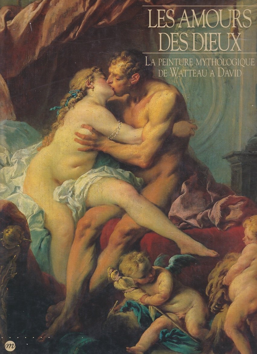Les amours des dieux : la peinture mythologique de Watteau à David Books