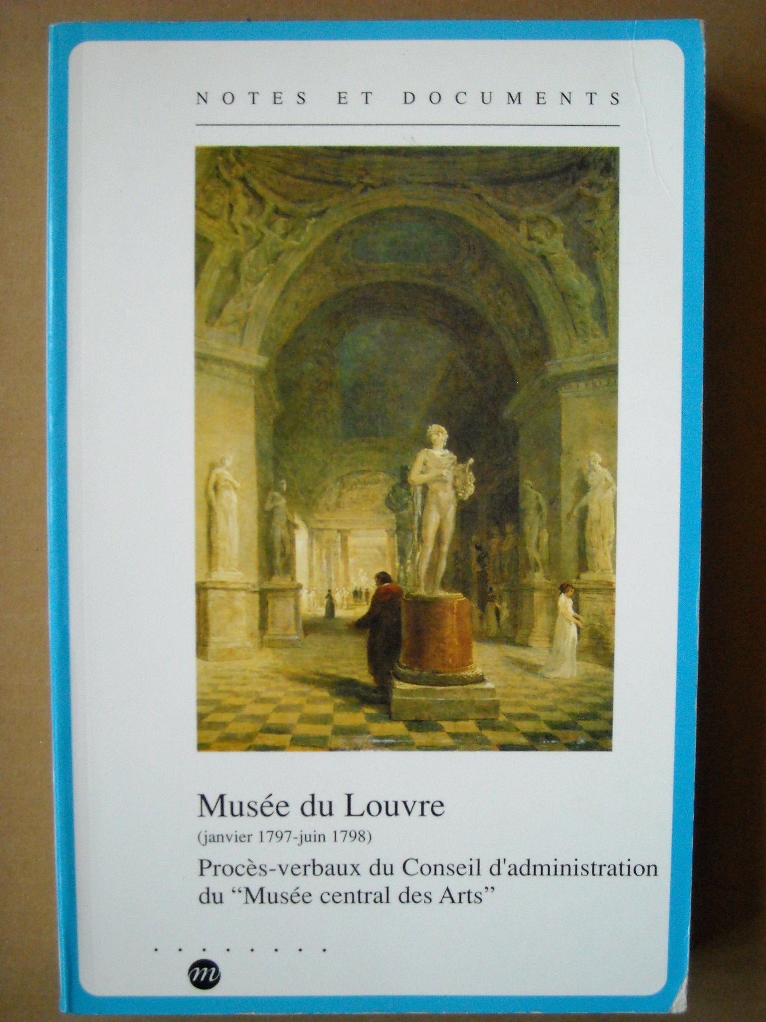 Musée du Louvre: Janvier 1797-juin 1798, procès-verbaux du Conseil d'administration du Musée central des arts book