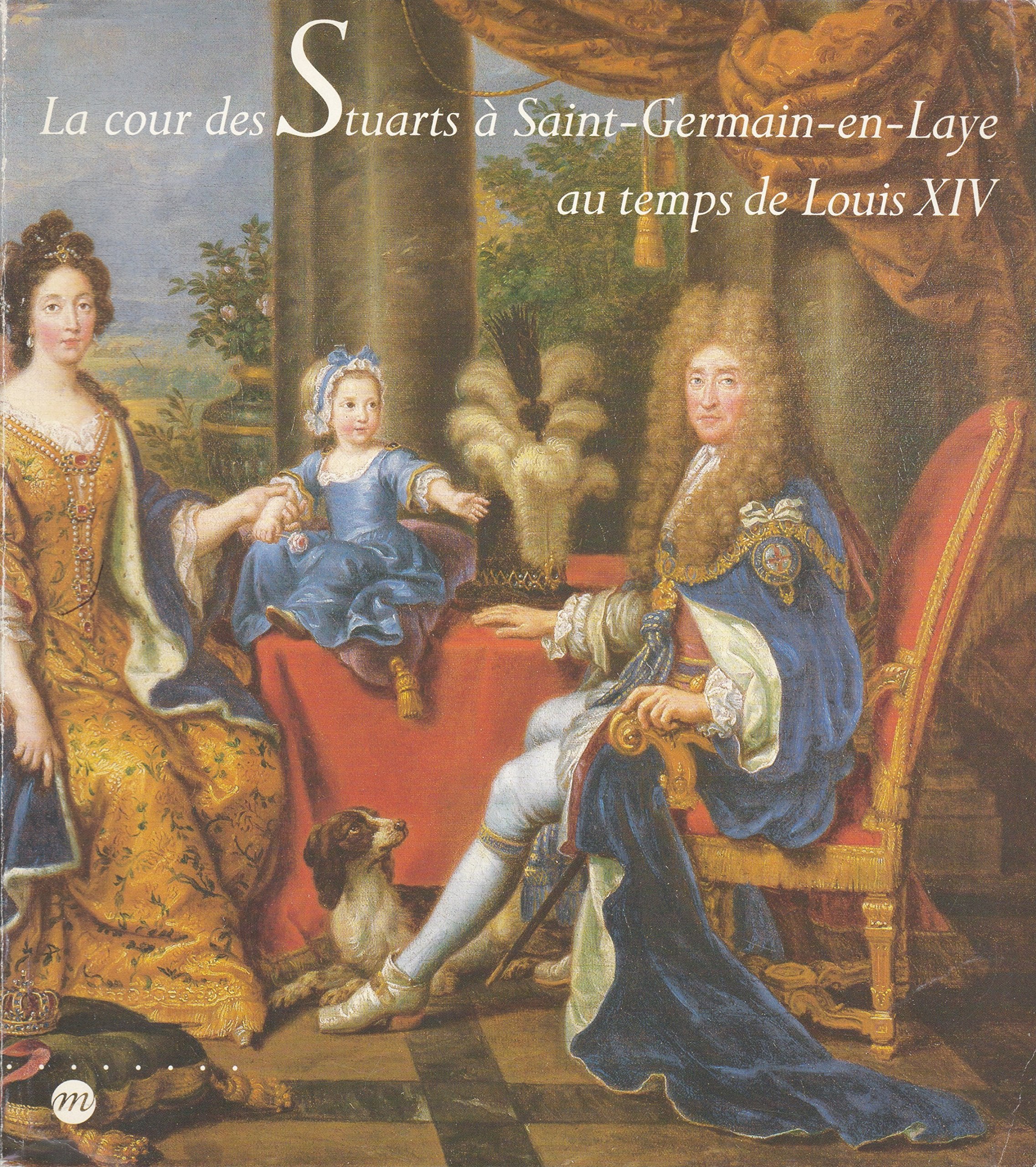 La Cour des Stuarts à Saint-Germain-en-Laye au temps de Louis XIV book