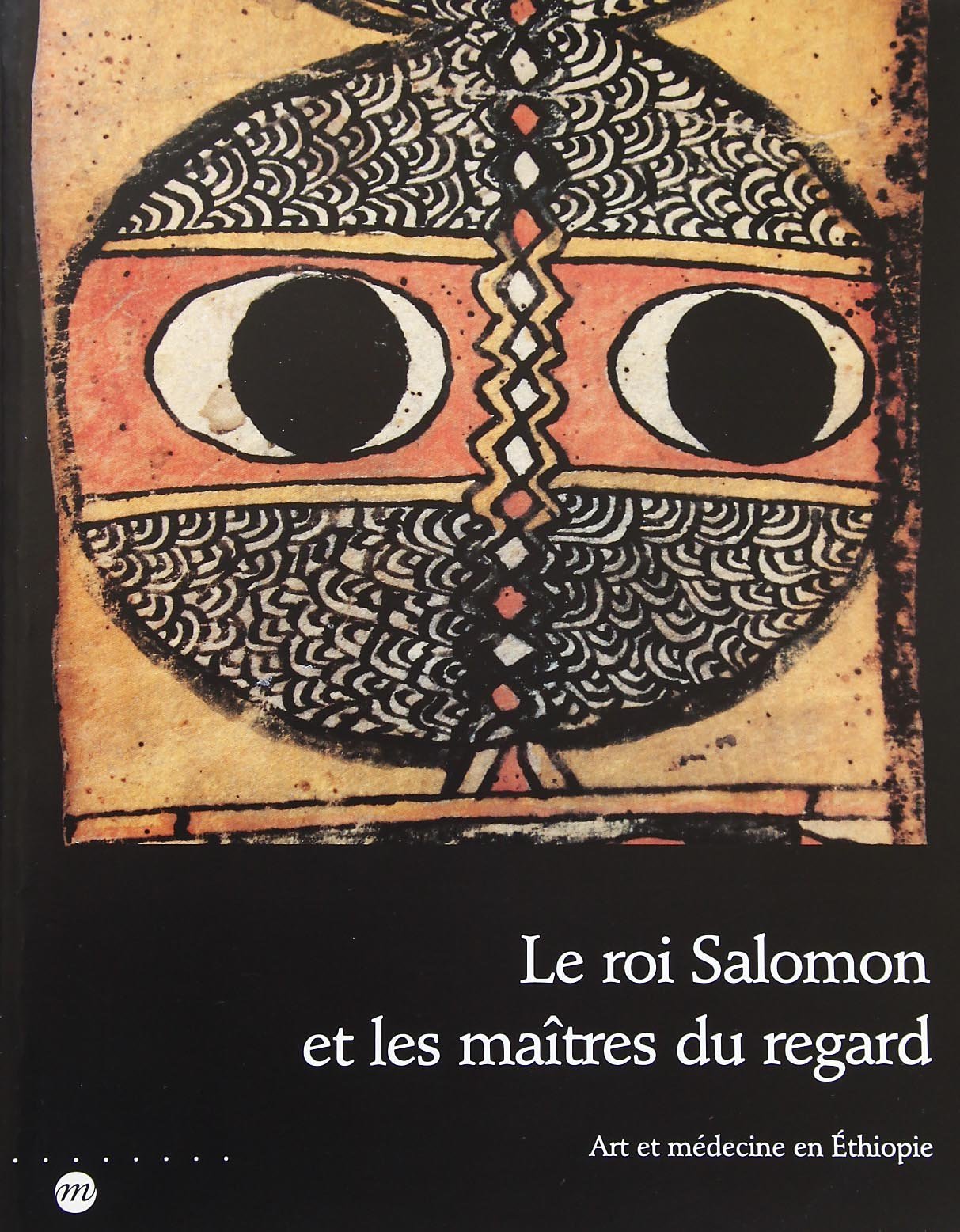 Le Roi Salomon et les maîtres du regard : art et médecine en Ethiopie Books