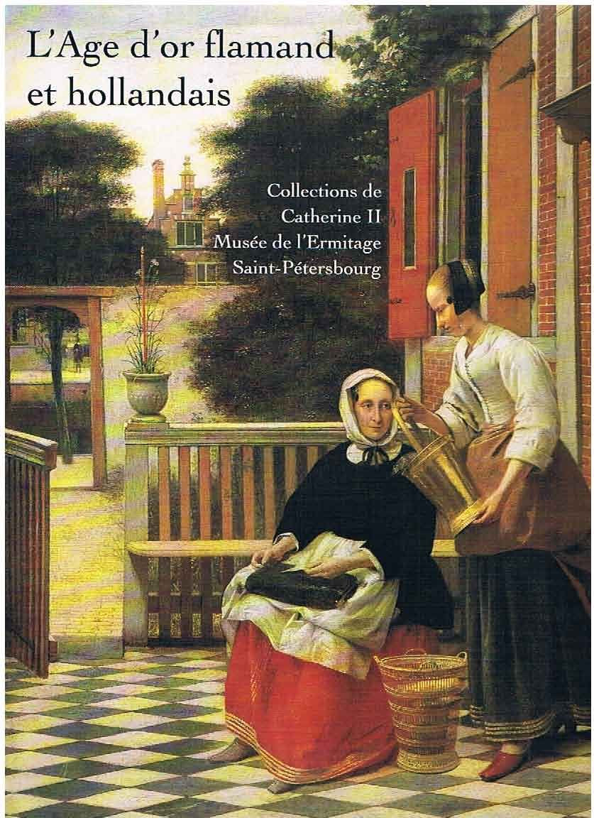 L'âge d'or flamand et hollandais : collection de Catherine II du musée de l'Ermitage de Saint-Pétersbourg Books