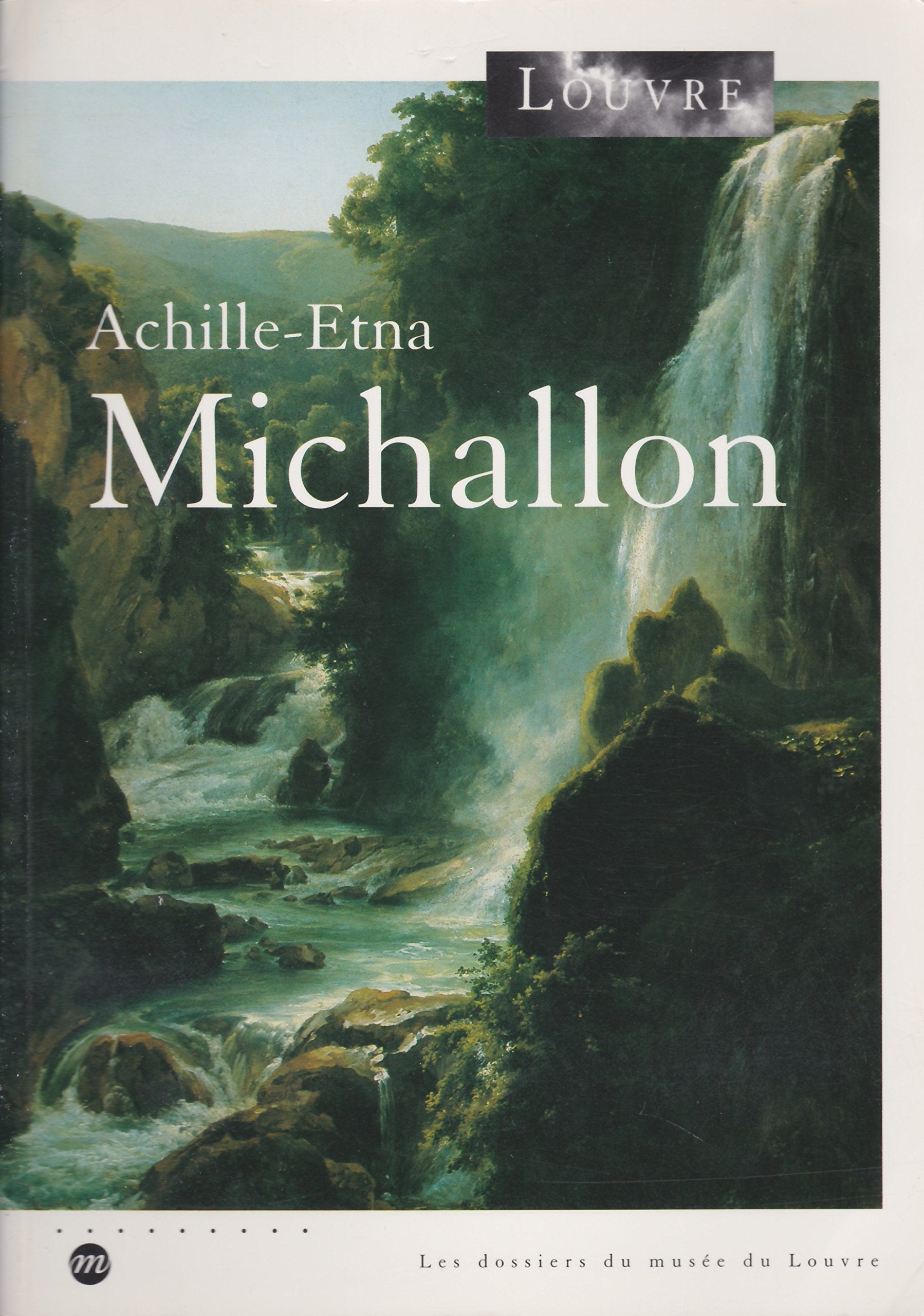 Achille-Etna Michallon: [Musée du Louvre, Pavillon de Flore, 10 mars-10 juin 1994 Books