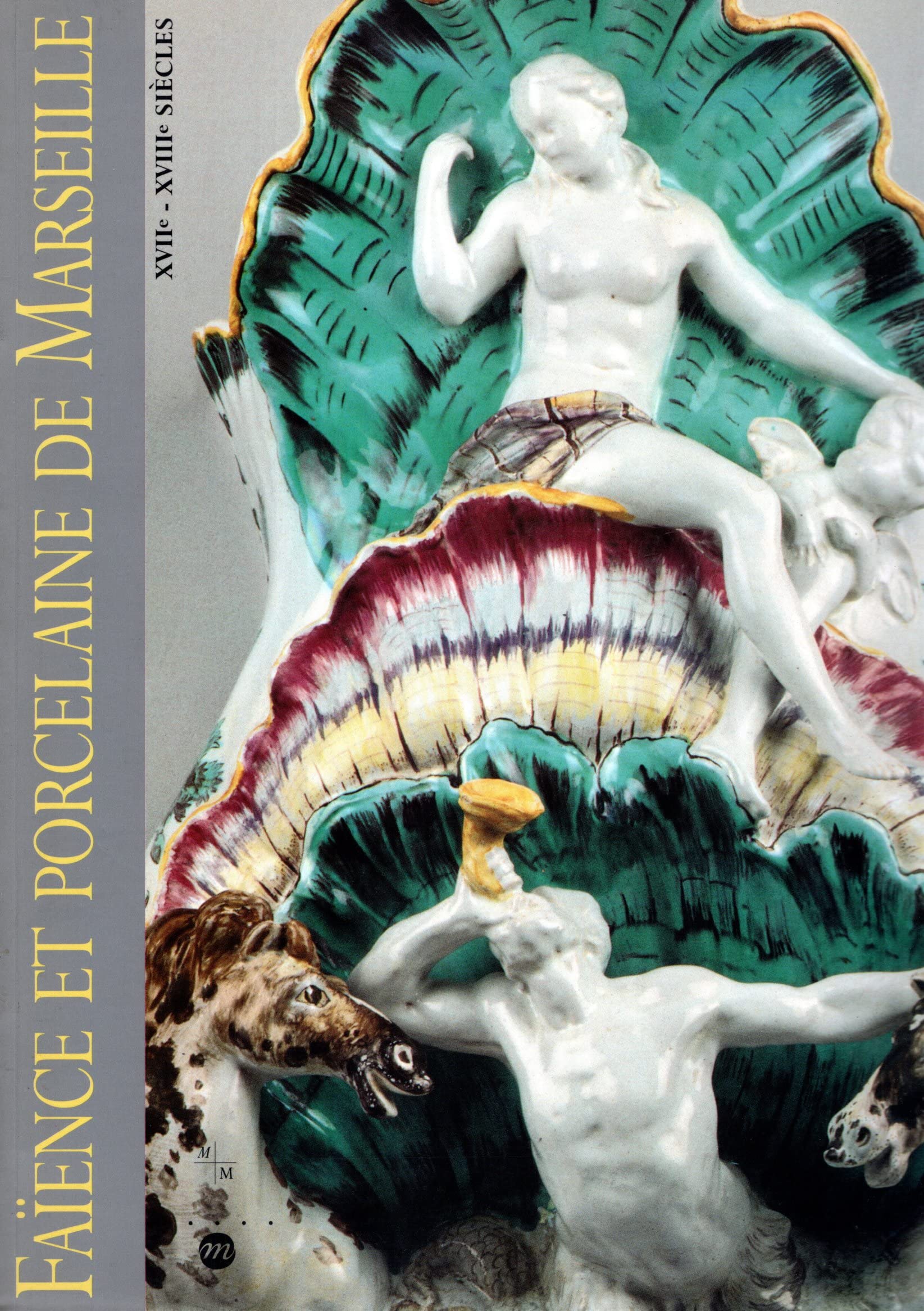 Faience Et Porcelaine De Marseille Xviie Siecle: Collections du Musée de la faïence de Marseille Film, Art & Culture