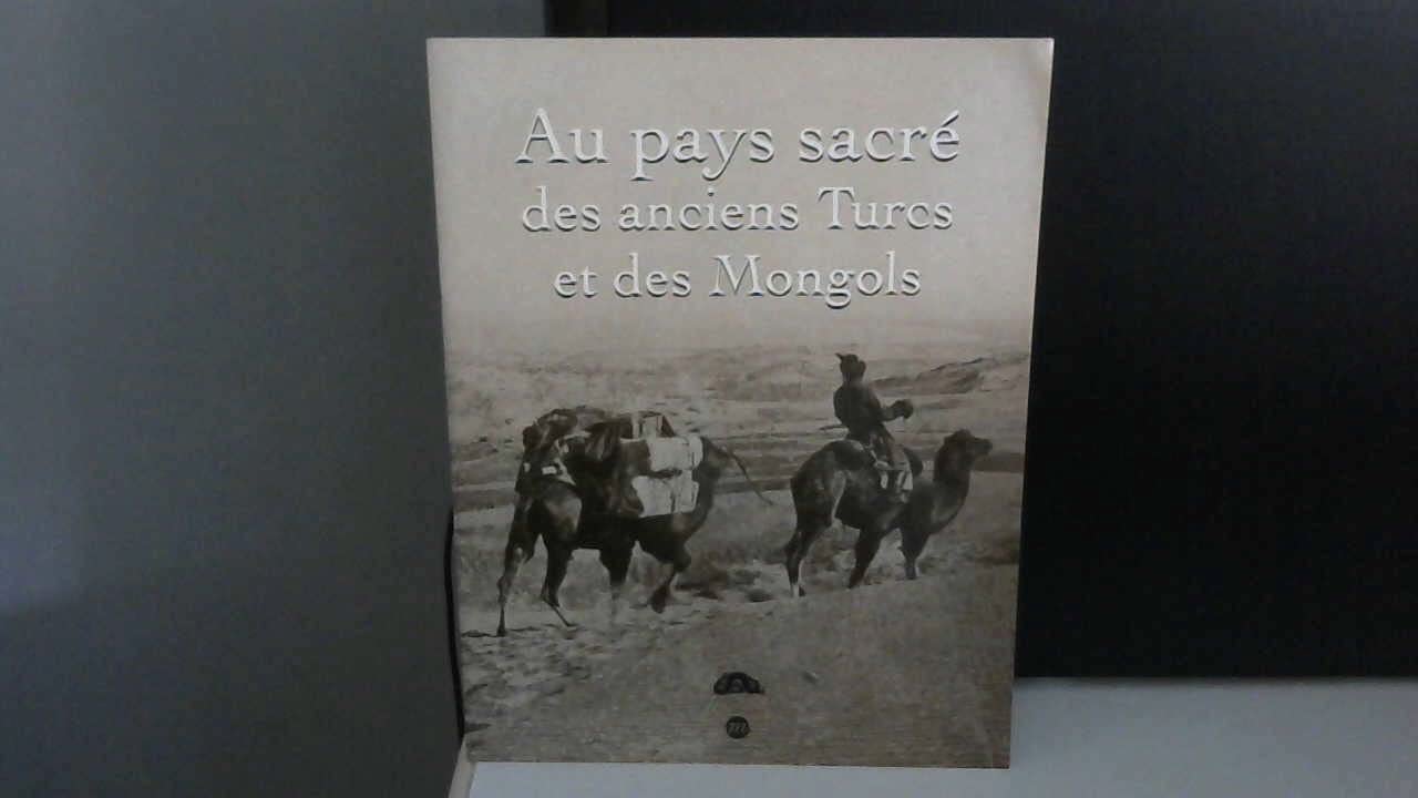 Au pays sacré des anciens Turcs et des Mongols : Exposition, Musée national des arts asiatiques Guimet, Paris, 26 novembre 1993-14 mars 1994, Médiathèque Maurice Pic, Montélimar, 15 juillet-15 septemb book