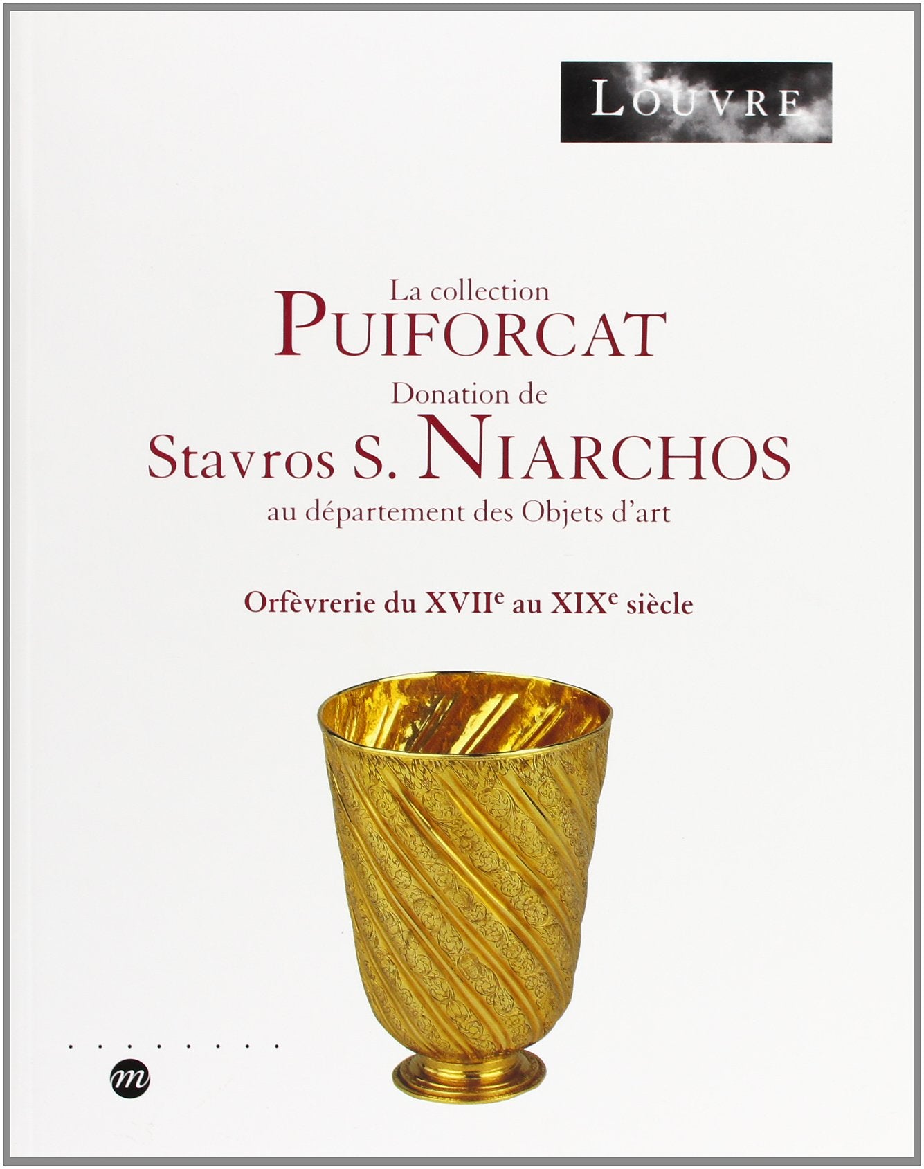 LA COLLECTION PUIFORCAT - DONATION DE STRAVROS S. NIARCHOS AU DPT OBJETS D ART: ORFEVRERIE DU XVIIE AU XIXE SIECLE Film, Art & Culture