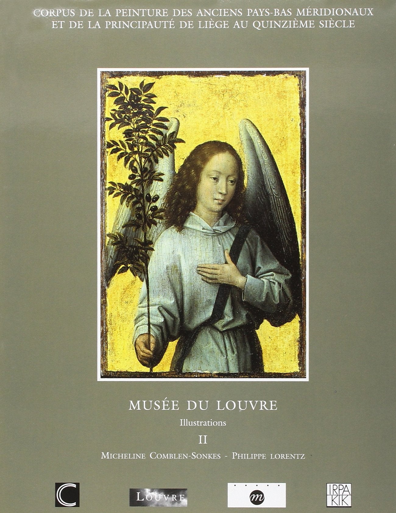 CORPUS DE LA PEINTURE DES ANCIENS PAYS-BAS MERIDONAUX ET DE LA PRINCIPAUTE DE: LIEGE AU QUINZIEME SIECLE - LE MUSEE DU LOUVRE II 2V book