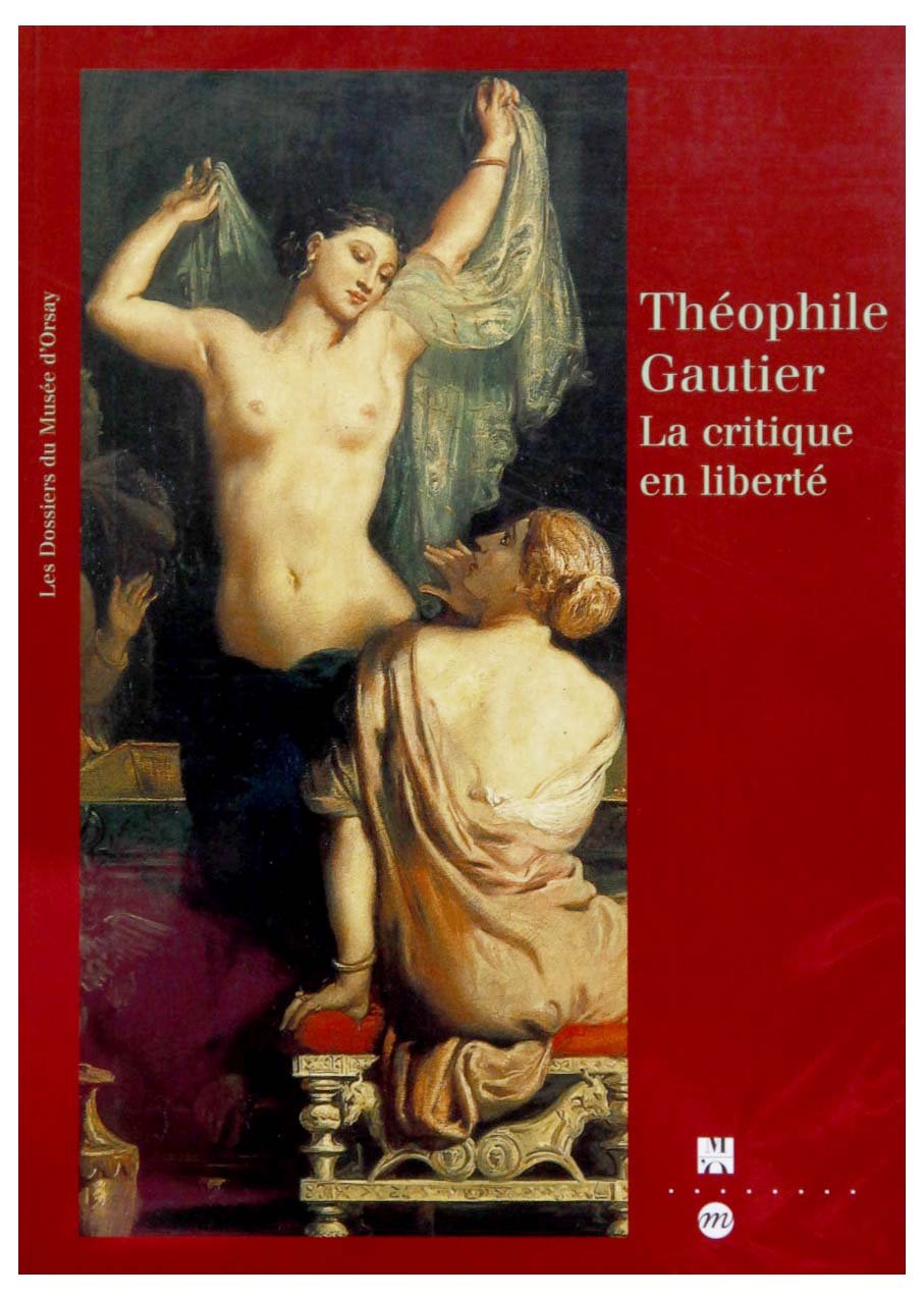 Théophile Gautier, la critique en liberté : Musée d'Orsay, 18 février-18 mai 1997 Film, Art & Culture
