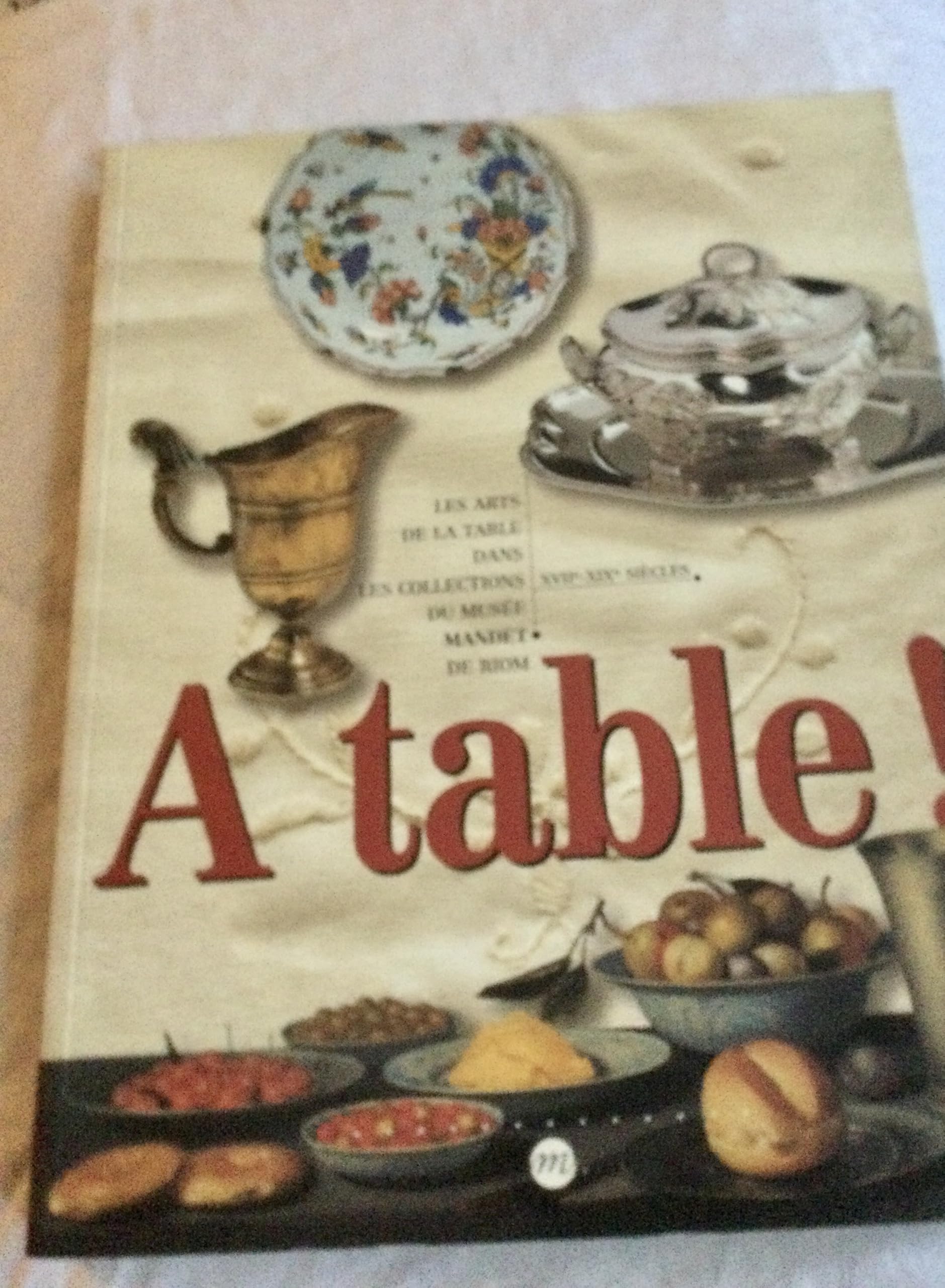 Les arts de la table du XVIIe au XIXe siècle : exposition, Musée Mandet, Riom, juin-déc. 1997 Film, Art & Culture