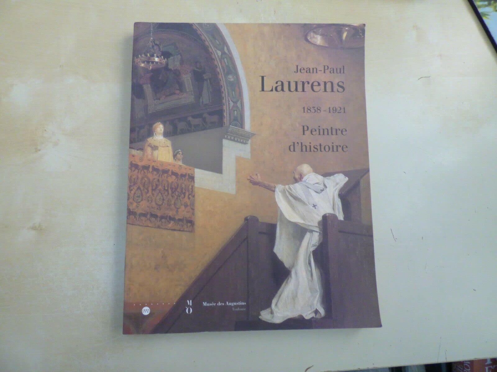 Jean-Paul Laurens : 1838-1921, peintre d'histoire, exposition, Musée d'Orsay, Paris, 7 oct. 1997-4 janv. 1998 ; Musée des Augustins, Toulouse, 1er févr.-2 mai 1998 book