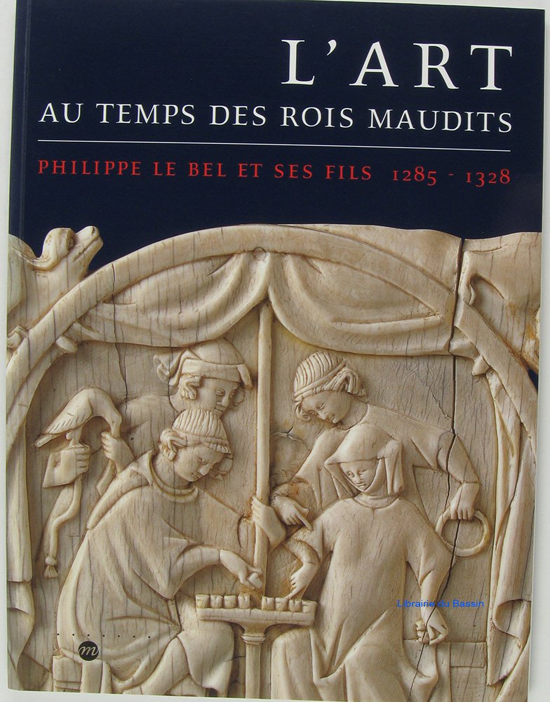 L'art au temps des rois maudits (dispo uniquement ed. reliee) Books