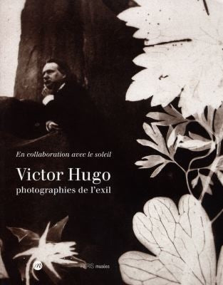 Victor Hugo, photographies de l'exil : exposition, Musée d'Orsay, Paris ; Maison de Victor Hugo, Paris, 27 oct. 1998-24 janv. 1999 Film, Art & Culture