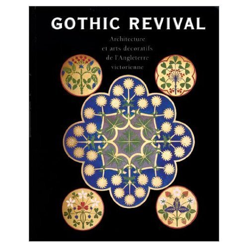 Gothic Revival. Architecture Et Arts Gothiques De L'Angleterre Victorienne book