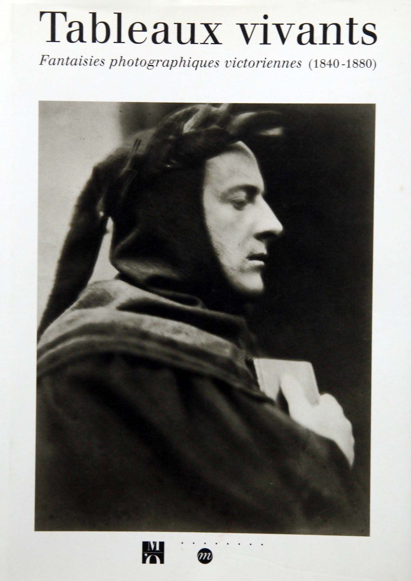 Tableaux vivants : fantaisies photographiques victoriennes, 1840-1880, exposition, Musée d'Orsay, Paris, 1er mars-6 juin 1999 book